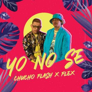 Chucho Flash Ft. Flex – Yo No Se